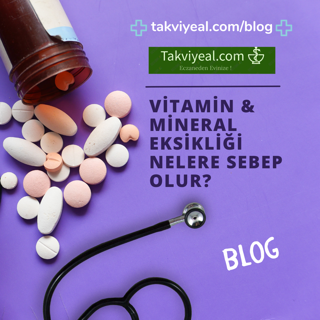 Vitamin ve Mineral Eksikliği Nelere Sebep Olur?